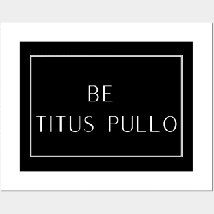 Be Titus Pullo Posters and Art